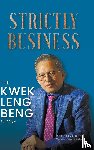 Shing Huei Peh - STRICTLY BUSINESS - THE KWEK LENG BENG STORY