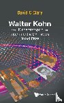 Clary, David C (University Of Oxford - Walter Kohn: From Kindertransport And Internment To Dft And The Nobel Prize