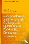  - Managing Domestic and International Challenges and Opportunities in Post-conflict Development - Lessons from Sri Lanka