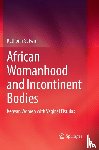 Gatwiri, Kathomi - African Womanhood and Incontinent Bodies
