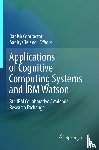  - Applications of Cognitive Computing Systems and IBM Watson