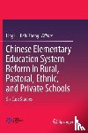  - Chinese Elementary Education System Reform in Rural, Pastoral, Ethnic, and Private Schools