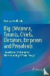 dell'Isola, Francesco - Big-(Wo)men, Tyrants, Chiefs, Dictators, Emperors and Presidents