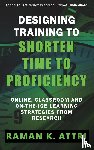 Attri, Raman K - Designing Training to Shorten Time to Proficiency
