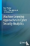 Tony Thomas, Athira P. Vijayaraghavan, Sabu Emmanuel - Machine Learning Approaches in Cyber Security Analytics