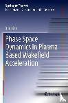 Xu, Xinlu - Phase Space Dynamics in Plasma Based Wakefield Acceleration