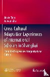Chen, Jiexiu, Zhu, Junwen - Cross-Cultural Adaptation Experiences of International Scholars in Shanghai