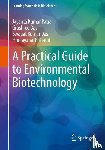 Patra, Jayanta Kumar, Das, Gitishree, Das, Swagat Kumar, Thatoi, Hrudayanath - A Practical Guide to Environmental Biotechnology