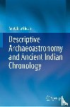 Ghosh, Amitabha - Descriptive Archaeoastronomy and Ancient Indian Chronology