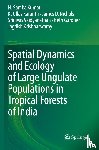 Kumar, N. Samba, Karanth, K. Ullas, Nichols, James D., Vaidyanathan, Srinivas - Spatial Dynamics and Ecology of Large Ungulate Populations in Tropical Forests of India
