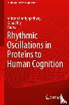  - Rhythmic Oscillations in Proteins to Human Cognition