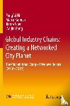 Ni, Pengfei, Kamiya, Marco, Shen, Jianfa, Gong, Weijin - Global Industry Chains: Creating a Networked City Planet