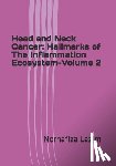 Lazim, Norhafiza Mat - Head and Neck Cancer: Hallmarks of The Inflammation Ecosystem-Volume 2