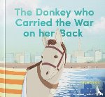 Shawa, Hooda Al - The Donkey who Carried the War on her Back