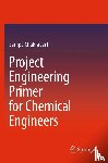 Chakrabarti, Sampa - Project Engineering Primer for Chemical Engineers