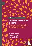 Lehoux, Pascale, Rivard, Lysanne, Silva, Hudson P. - Responsible Innovation in Health