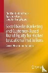 Perera, Charitha Harshani, Nayak, Rajkishore, Nguyen, Long Van Thang - Social Media Marketing and Customer-Based Brand Equity for Higher Educational Institutions