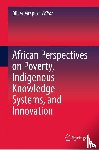  - African Perspectives on Poverty, Indigenous Knowledge Systems, and Innovation