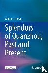 Brown, William N. - Splendors of Quanzhou, Past and Present