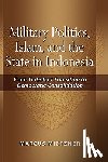 Mietzner, Marcus - Military Politics, Islam and the State in Indonesia