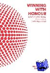 Lim, Siong Guan (Lee Kuan Yew School Of Public Policy, Nus, S'pore), Lim, Joanne H (The Right Perspective, S'pore) - Winning With Honour: In Relationships, Family, Organisations, Leadership, And Life