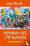 Ho, Mae-wan (Inst Of Science In Society - Meaning Of Life And The Universe: Transforming
