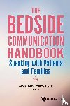  - Bedside Communication Handbook, The: Speaking With Patients And Families
