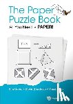 Garibi, Ilan (Holon Inst Of Technology, Israel), Goodman, David Hillel (-), Elran, Yossi (Weizmann Inst Of Sci, Israel) - Paper Puzzle Book, The: All You Need Is Paper! - All You Need is Paper!