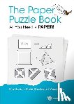 Garibi, Ilan (Holon Inst Of Technology, Goodman, David Hillel (-), Elran, Yossi (Weizmann Institute Of Science - Paper Puzzle Book, The: All You Need Is Paper!