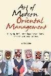  - Art Of Modern Oriental Management: Applying The Chinese, Japanese And Korean Management Styles At Work - Applying the Chinese, Japanese and Korean Management Styles at Work