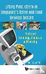 Toh, Mun Heng (Nus - Lifting Productivity In Singapore's Retail And Food Services Sectors: The Role Of Technology, Manpower And Marketing