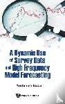 - Dynamic Use Of Survey Data And High Frequency Model Forecasting, A