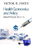 Fuchs, Victor R (Stanford Univ, Usa) - Health Economics And Policy: Selected Writings By Victor Fuchs - Health Economics and Policy Selected Writings by Victor Fuchs
