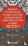 Haghirian, Parissa (Sophia Univ - Business Development, Merger And Crisis Management Of International Firms In Japan: Featuring Case Studies From Fortune 500 Companies
