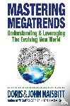 Naisbitt, Doris (-), Naisbitt, John (-) - Mastering Megatrends: Understanding And Leveraging The Evolving New World