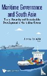  - Maritime Governance And South Asia: Trade, Security And Sustainable Development In The Indian Ocean