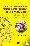 Rothman, Sheldon N (Long Island Univ/post - Problem-solving Approach To Supporting Mathematics Instruction In Elementary School, A: A Guide For Parents, Teachers, And Students