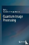 Fei Yan, Salvador E. Venegas-Andraca - Quantum Image Processing