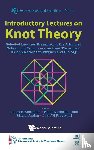  - Introductory Lectures On Knot Theory: Selected Lectures Presented At The Advanced School And Conference On Knot Theory And Its Applications To Physics And Biology