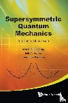 Gangopadhyaya, Asim (Loyola Univ Chicago, Mallow, Jeffry V (Loyola Univ Chicago, Rasinariu, Constantin (Loyola Univ Chicago - Supersymmetric Quantum Mechanics: An Introduction