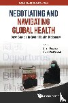  - Negotiating And Navigating Global Health: Case Studies In Global Health Diplomacy