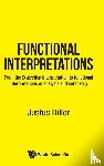 Diller, Justus (Univ Of Munster - Functional Interpretations: From The Dialectica Interpretation To Functional Interpretations Of Analysis And Set Theory