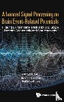 Cong, Fengyu (Dalian Univ Of Technology, Ristaniemi, Tapani (Univ Of Jyvaskyla, Lyytinen, Heikki (Univ Of Jyvaskyla - Advanced Signal Processing On Brain Event-related Potentials: Filtering Erps In Time, Frequency And Space Domains Sequentially And Simultaneously