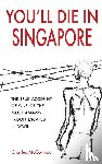 McCormac, Charles - You'll Die in Singapore