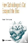 Rowlands, Peter (Univ Of Liverpool - How Schrodinger's Cat Escaped The Box
