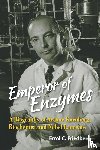 Friedberg, Errol C (Univ Of Texas Southwestern Medical Center At Dallas - Emperor Of Enzymes: A Biography Of Arthur Kornberg, Biochemist And Nobel Laureate