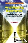Scot R (Medill-northwestern Univ, Usa) Wheeler - Architecting Experience: A Marketing Science And Digital Analytics Handbook
