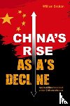 Bratton, William - China’s Rise, Asia’s Decline