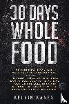 Kanes, Kelvin - 30 Days Whole Food