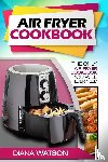 Watson, Diana - Air Fryer Cookbook For Beginners